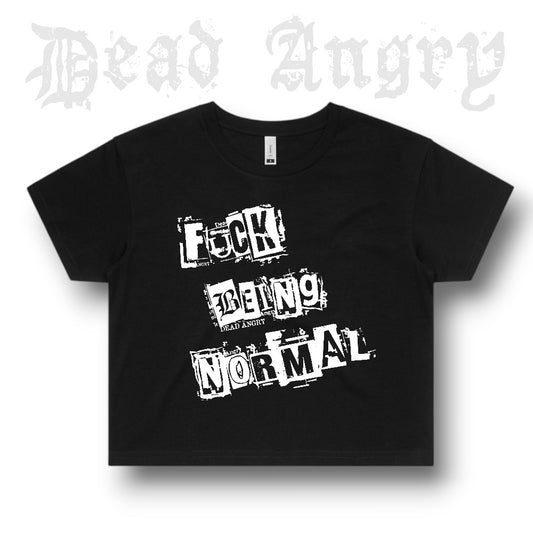 FUCK BEING NORMAL CROP TEE